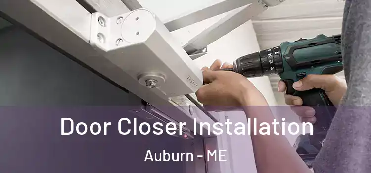 Door Closer Installation Auburn - ME