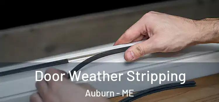 Door Weather Stripping Auburn - ME