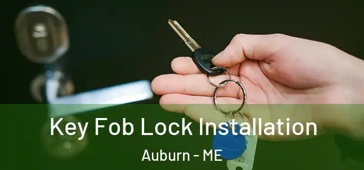 Key Fob Lock Installation Auburn - ME