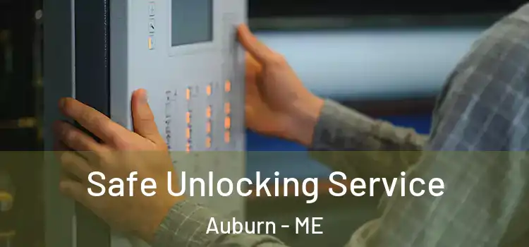 Safe Unlocking Service Auburn - ME