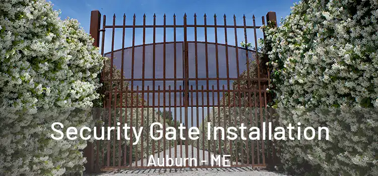 Security Gate Installation Auburn - ME