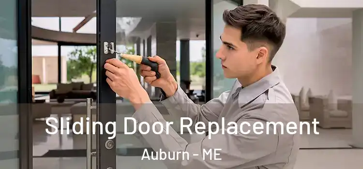 Sliding Door Replacement Auburn - ME