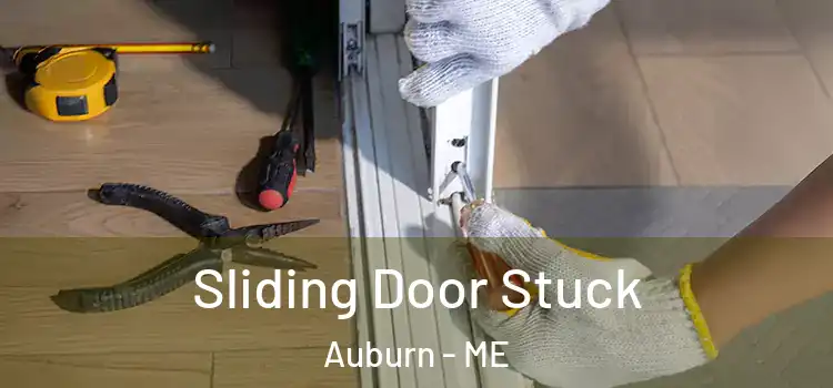 Sliding Door Stuck Auburn - ME