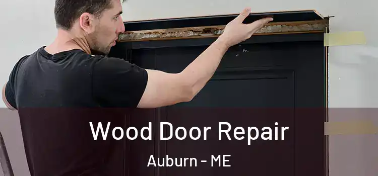 Wood Door Repair Auburn - ME